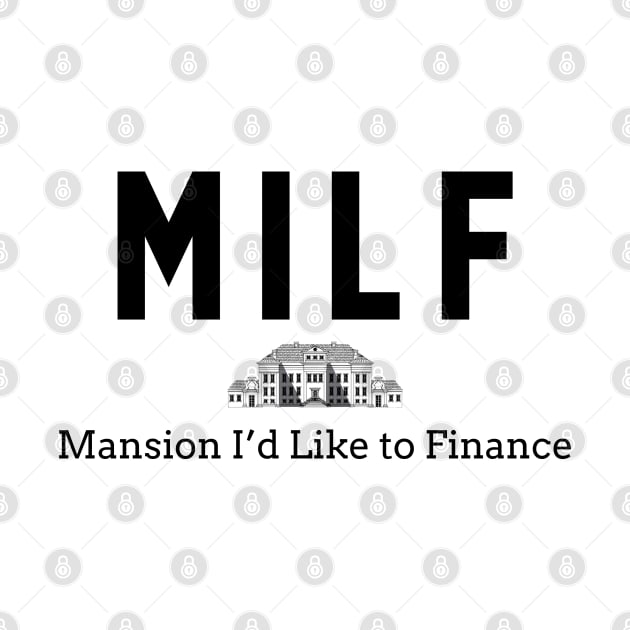 MILF - Mansion I'd Like to Finance by BodinStreet