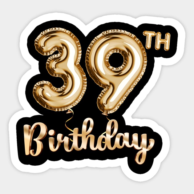 39th Birthday Gifts - Party Balloons Gold - 39th Birthday Gift - Sticker