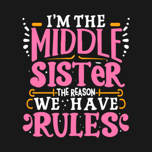 Middle sister i'm the reason we have rules funny Sibling T-Shirt