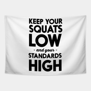 Squats low standards high Tapestry