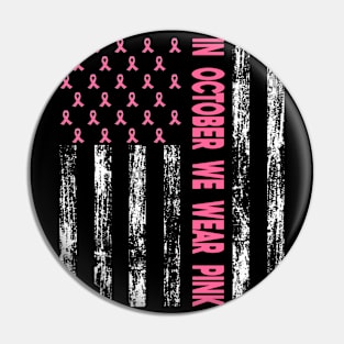 In October We Wear Pink American Flag Breast Cancer Awareness Pin