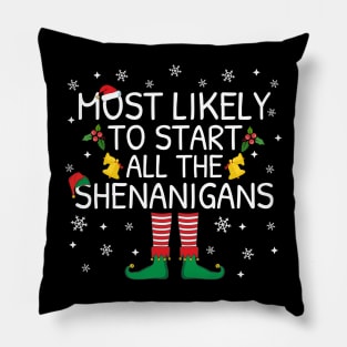 Most Likely To Start The Shenanigans Elf Family Christmas Gifts Pillow