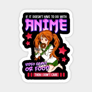 If It's Not Anime Video Games Or Food I Don't Care Magnet