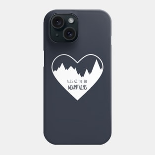 Let's Go To The Mountains (White) Phone Case