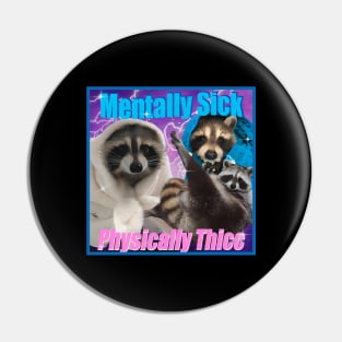 Mentally Sick Physically Thicc Opossums Pin