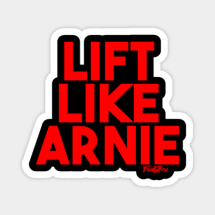 LIFT LIKE ARNIE Magnet