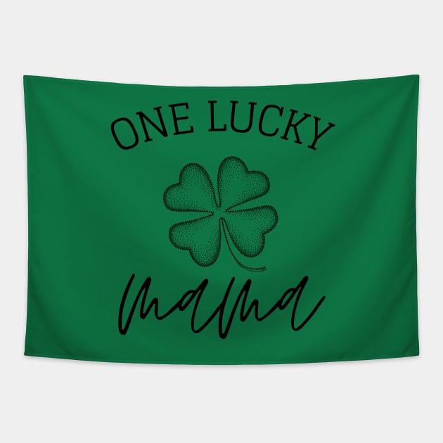 one lucky mama st patricks day Gift Idea for Mom Tapestry by yassinebd