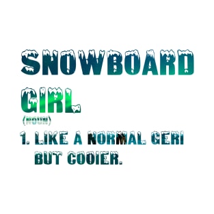 Snowboard Girl Funny Snowboarding Quote for Women T-Shirt