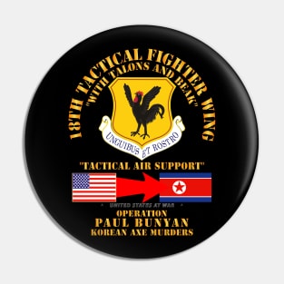 Operation Paul Bunyan - 18th Tactical Fighter Wing - Korea Pin