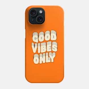 Good Vibes Only by The Motivated Type Phone Case