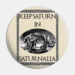 Keep Saturn in Saturnalia Pin