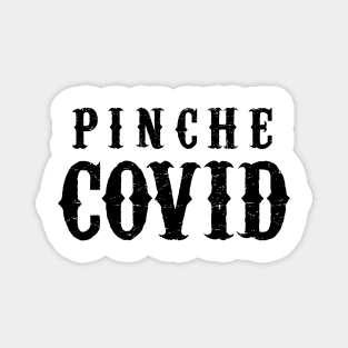 Pinche Covid - grunge design Magnet