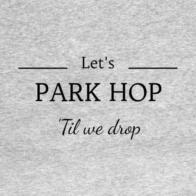 park hop til you drop
