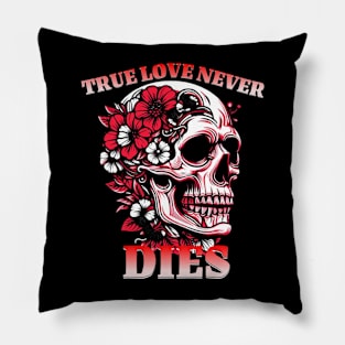 TRUE LOVE NEVER DIES Pillow