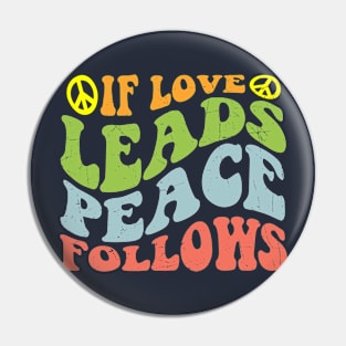 If Love Leads Peace Follows Pin