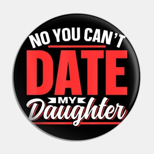 No You Can'T Date My Daughter Dating Dates Date Daughter Pin