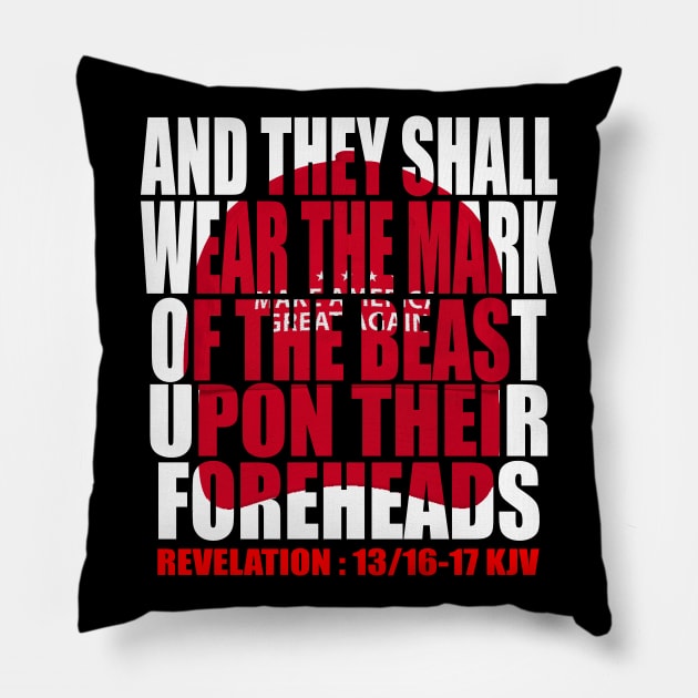 funny anti trump 2020 they shall wear the mark of the beast upon their foreheads kjv Pillow by NTeez01