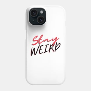 Stay Weird Phone Case