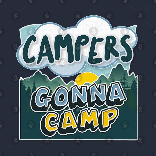 Campers Gonna Camp - Cool Graphic Illustration Camping Gift by DankFutura