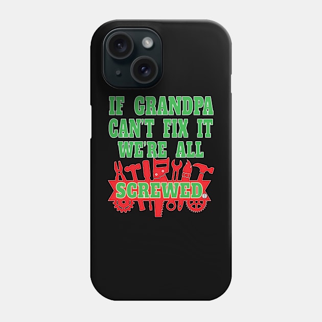 If Grandpa Can't Fix It We're All Screwed Mr Fix It Great Granddads Phone Case by Envision Styles