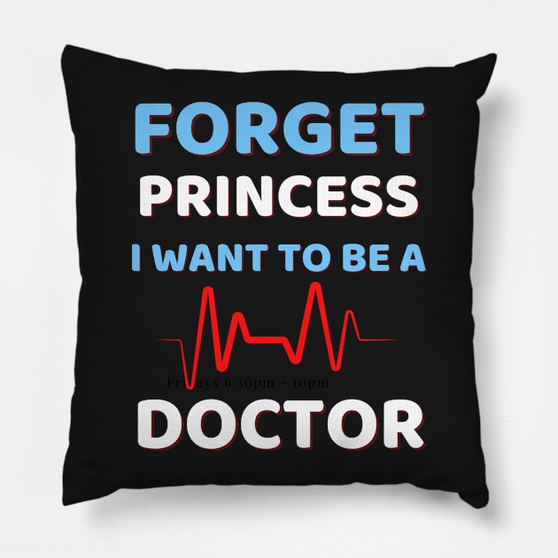 Forget Princess I Want To Be A Doctor Pillow by Famgift