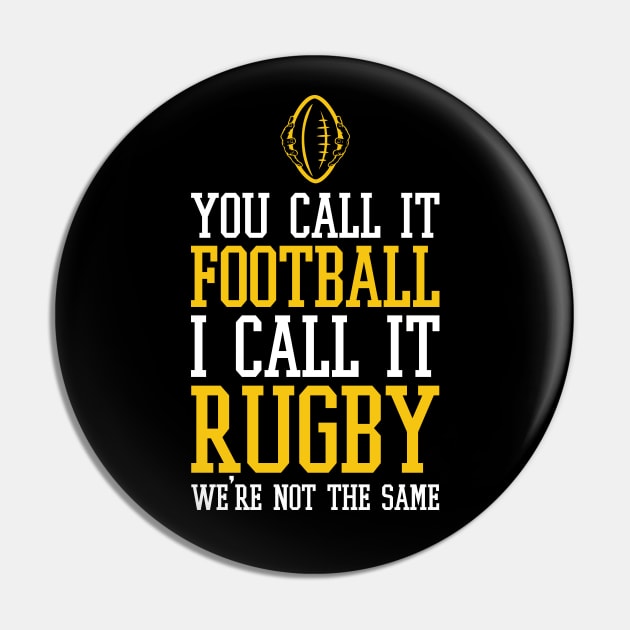 you call it football i call it rugby we're not the same - american football funny Pin by Selma22Designs