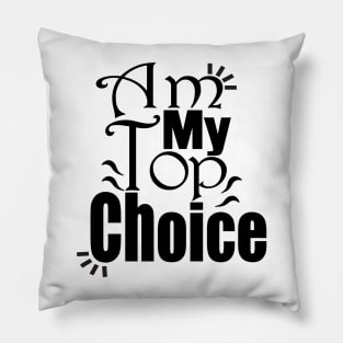 Choose Yourself , Am My Top Choice Pillow