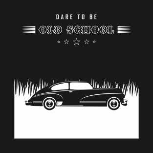 Dare To Be Old School - BlackWhite T-Shirt