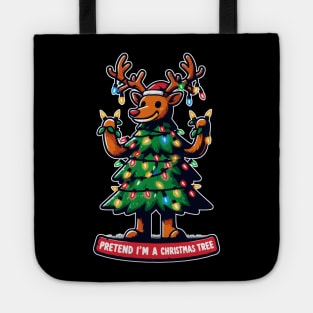 Pretend im a christmas tree funny reindeer Tote