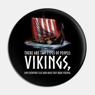 Vikings - Two Types Of People - Medieval Viking Longship Pin