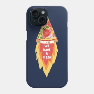 Houston we have a Pizza Phone Case