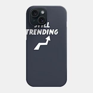 still trending Phone Case