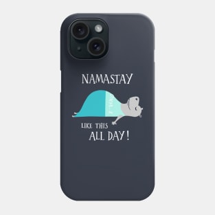 Namastay Like This All Day - cute funny yoga hippo Phone Case