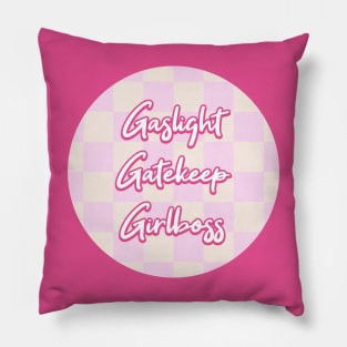 Gaslight Gatekeep Girlboss - Funny Feminism Pillow