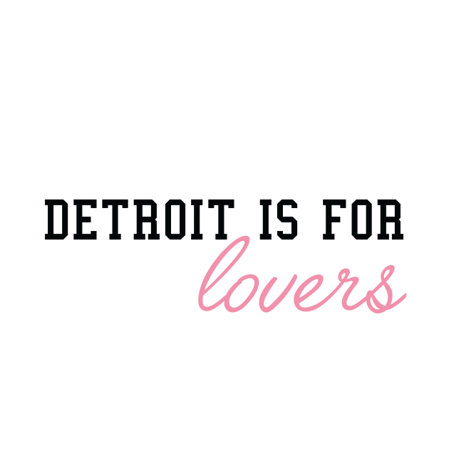 Detroit is for Lovers II by marissasiegel