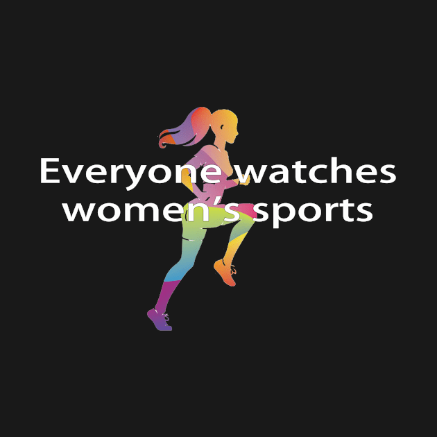 everyone watches womens sports by makram