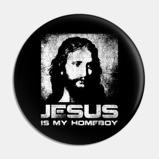 jesus is my homeboy Pin