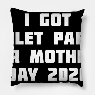 I got toilet paper for mothers day 2020 Pillow