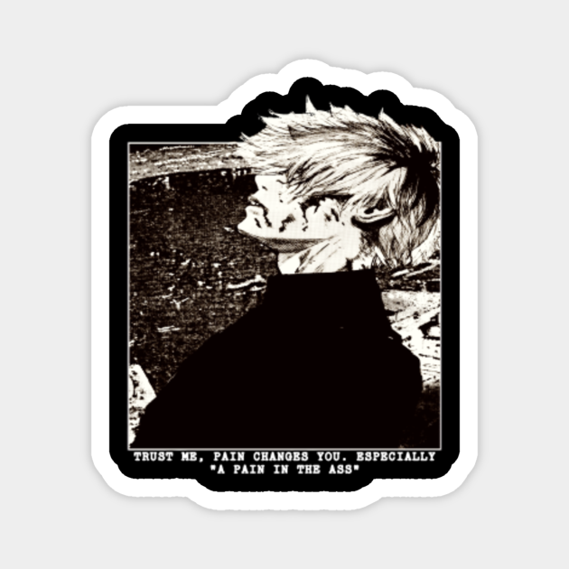 Trust Me Pain Changes People Tokyo Ghoul Magnet Teepublic
