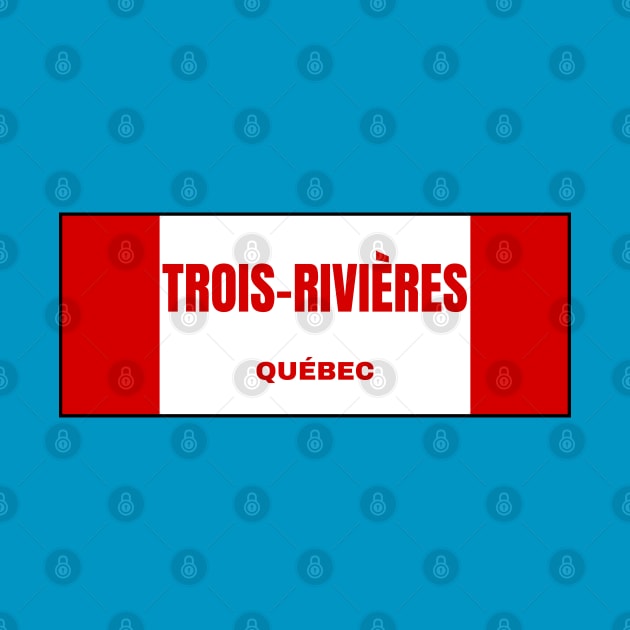 Trois-Rivières City in Canadian Flag Colors by aybe7elf