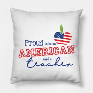 Proud to be an American and a Teacher Pillow