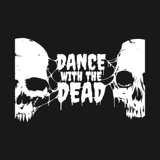 Dance with the dead skull T-Shirt