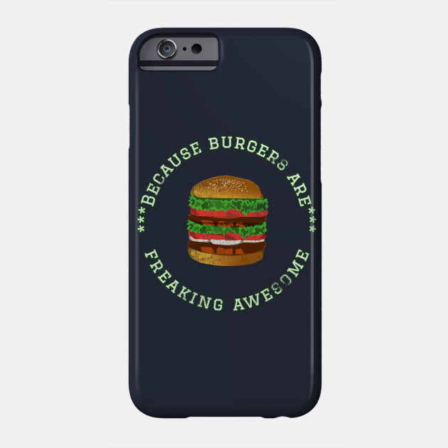Because Burgers are Freaking Awesome, Funny Foodie Saying, Burger lover, Gift Idea Distressed Hamburger