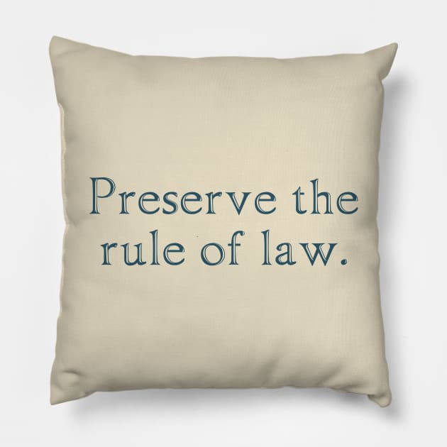 Preserve the rule of law. Pillow by ericamhf86