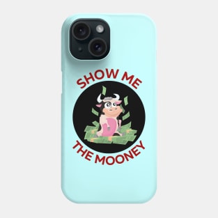 Show Me The Mooney | Cute Cow Pun Phone Case