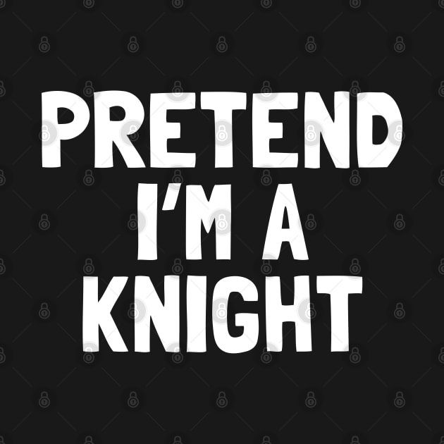 Pretend I'm A Knight Halloween Costume by tobzz