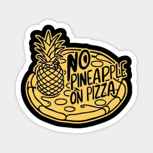 No pineapple on pizza Magnet