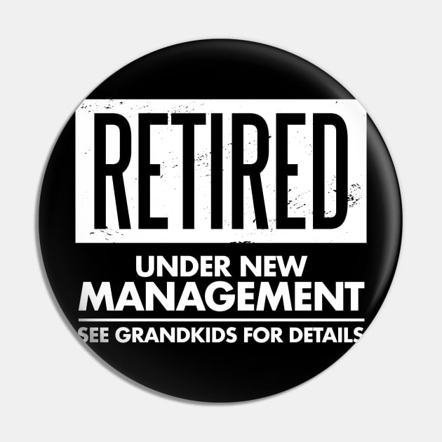 Retired Under New Management Funny Granparents Grandkids Pin by deificusArt