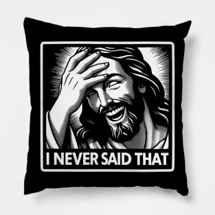 Jesus Never Said That Pillow