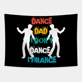 DANCE DAD I DON'T DANCE I FINANCE Tapestry